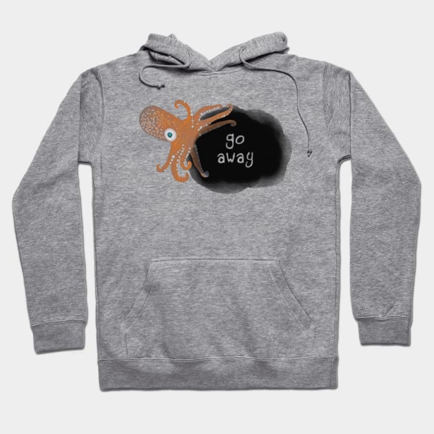 Inking Squid Says Go Away Hoodie by ahadden